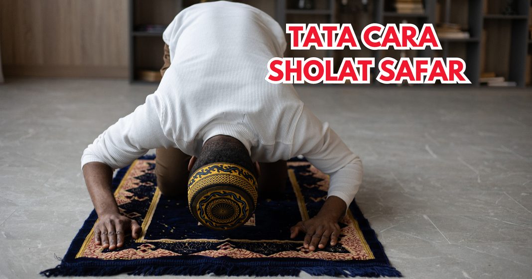 Niat dan Tata Cara Sholat Safar, Sunnah Agar Tenang Selama Bepergian